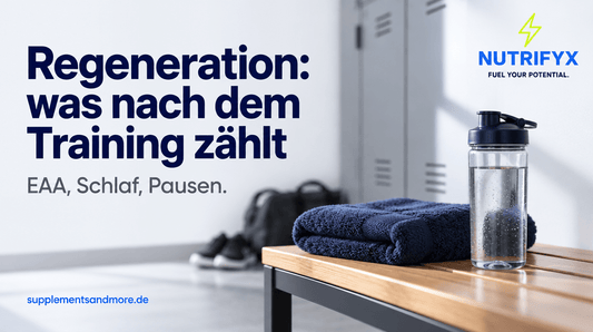 Regeneration nach dem Training: EAA, Schlaf und was wirklich zählt - Supplements and more Nahrungsergänzungsmittel