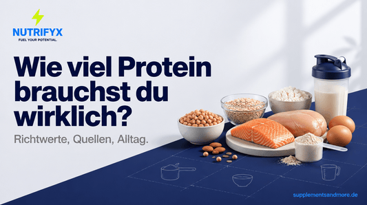 Wie viel Protein brauchst du wirklich? Richtwerte, Quellen und Alltag - Supplements and more Nahrungsergänzungsmittel