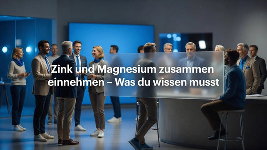 Zink und Magnesium zusammen einnehmen – Was du wissen musst - Supplements and more Nahrungsergänzungsmittel